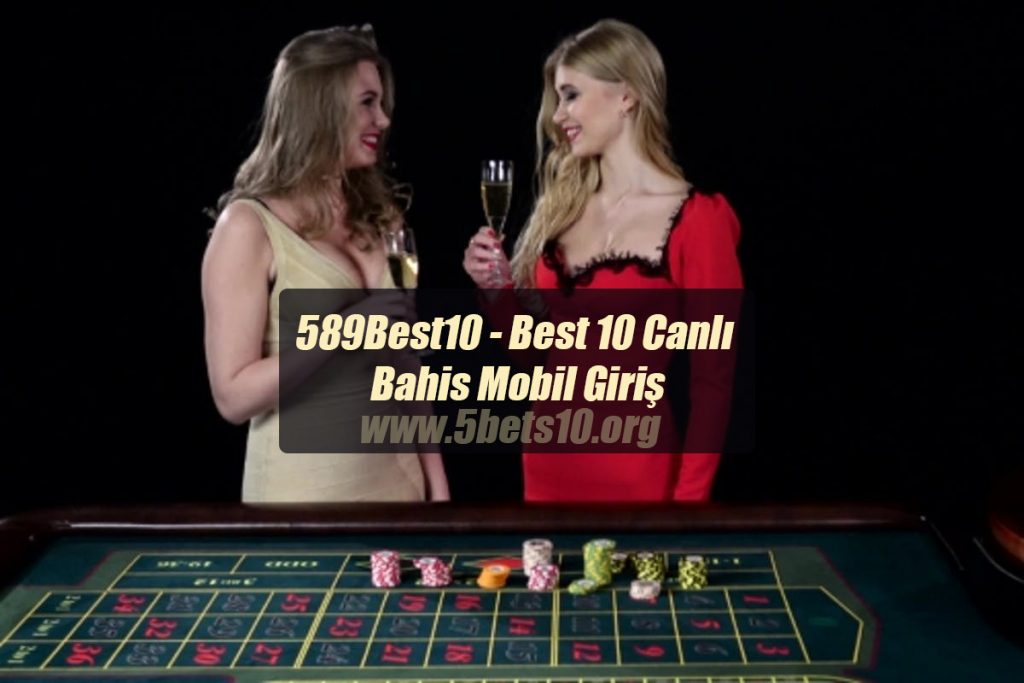 589Best10 – Best 10 Canlı Bahis Mobil Giriş