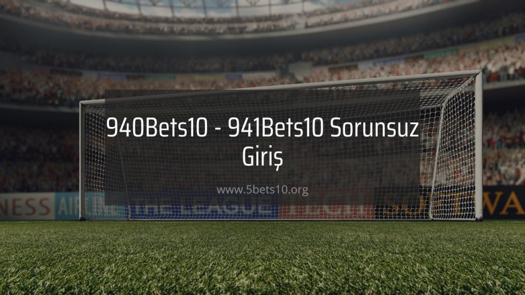 940Bets10 - 941Bets10 Sorunsuz Giriş