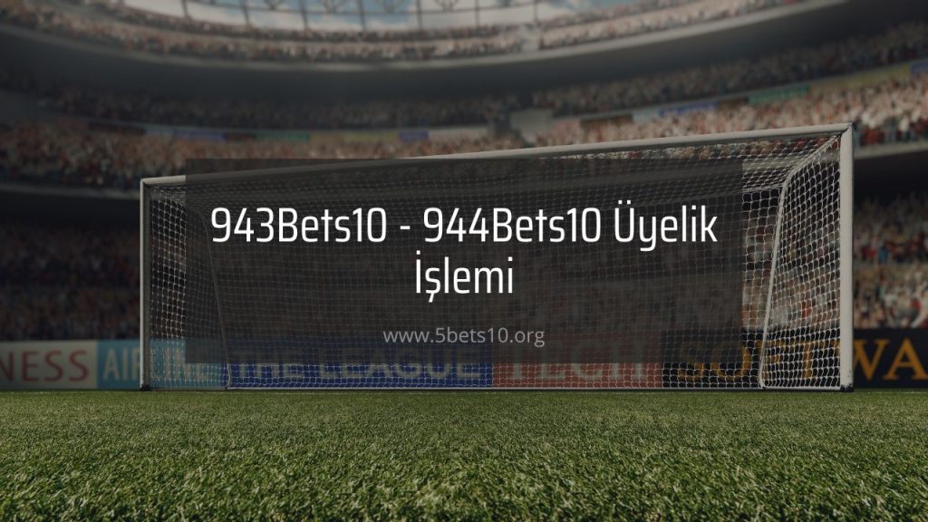 943Bets10 - 944Bets10 Üyelik İşlemi