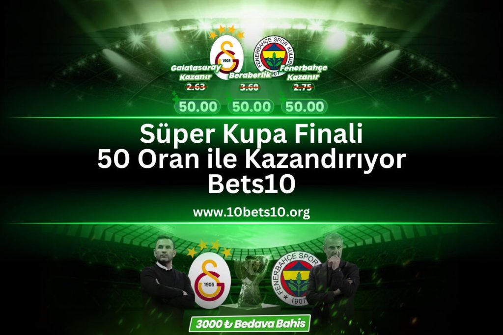 10bets10-galatasaray-fenerbahce-50oran-3000TL-bedava-bahis