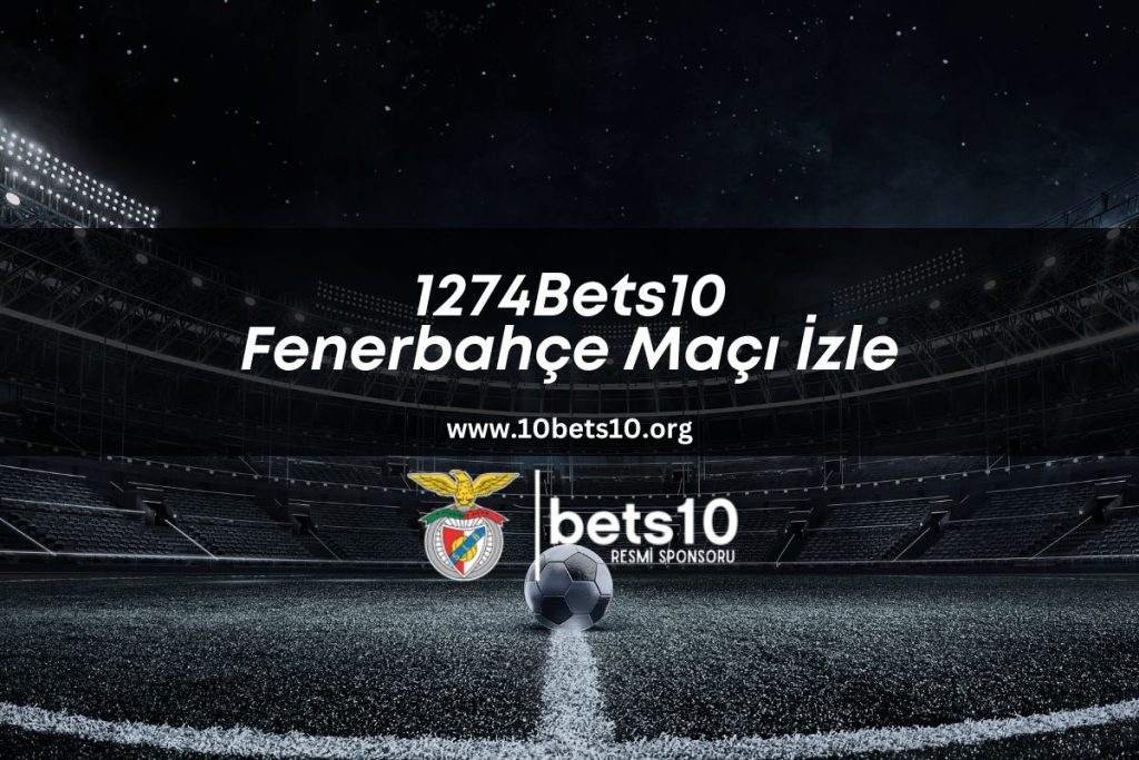 1274Bets10 Fenerbahçe Maçı İzle